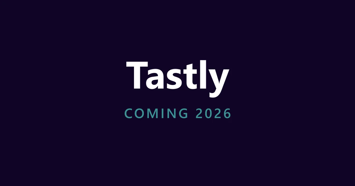 Tastly, coming 2026